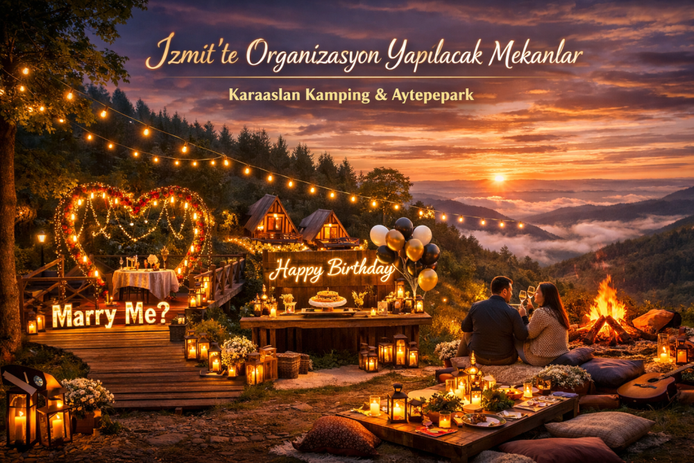 İzmit’te Organizasyon Yapılacak Mekanlar | Kocaeli’de Organizasyon, Evlilik Teklifi ve Özel Gün Konseptleri